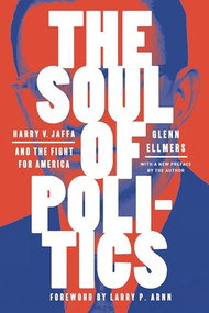 The Soul of Politics (Harry V. Jaffa and the Fight for America) - 9781641773553 by Glenn Ellmers, 9781641773553