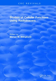 Studies Of Cellular Functions Using Radiotracers (1982) by Mervyn Billinghurst, 9781138561960
