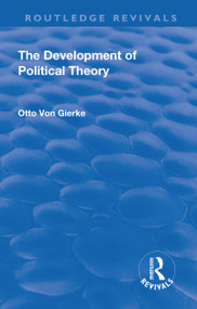 Revival: The Development of Political Theory (1939) by Otto von Gierke, 9781138571198