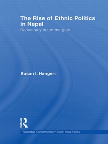 The Rise of Ethnic Politics in Nepal (Democracy in the Margins) - 9780415502085 by Susan I. Hangen, 9780415502085