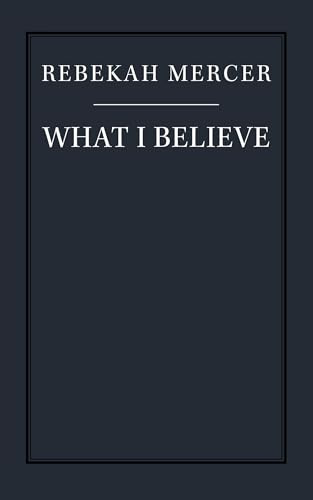 What I Believe - 9781641770859 by Rebekah Mercer, Victor Davis Hanson, 9781641770859
