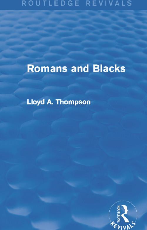 Romans and Blacks (Routledge Revivals) by Lloyd Thompson, 9780415749954