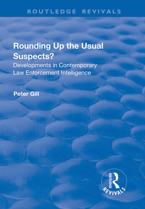 Rounding Up the Usual Suspects? (Developments in Contemporary Law Enforcement Intelligence) - 9781138736269 by Peter Gill, 9781138736269