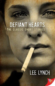Defiant Hearts: The Classic Short Stories by Lee Lynch, 9781636792378