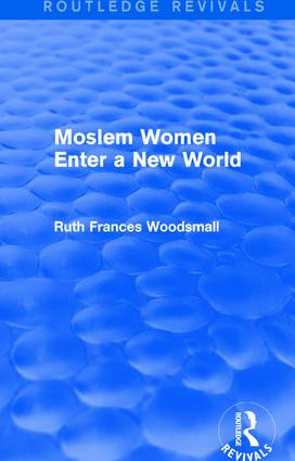 Routledge Revivals: Moslem Women Enter a New World (1936) by Ruth Frances Woodsmall, 9781138226869