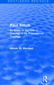 Routledge Revivals: Paul Tillich (1973) (An Essay on the Role of Ontology in his Philosophical Theology) - 9781138091023 by Alistair Macleod, 9781138091023
