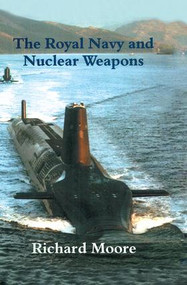 The Royal Navy and Nuclear Weapons by Richard Moore, 9781138881952