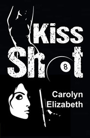 Kiss Shot by Carolyn Elizabeth, 9781642473841