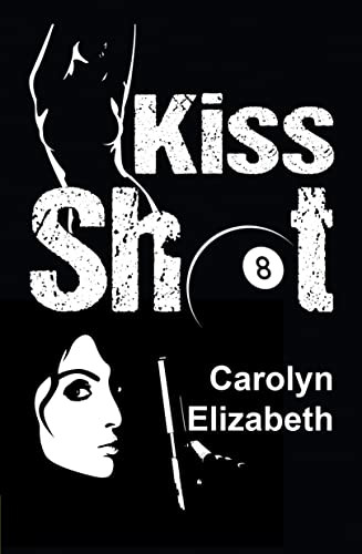 Kiss Shot by Carolyn Elizabeth, 9781642473841