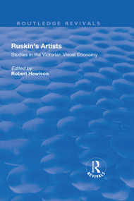 Ruskin's Artists (Studies in the Victorian Visual Economy) by Robert Hewison, 9781138702721