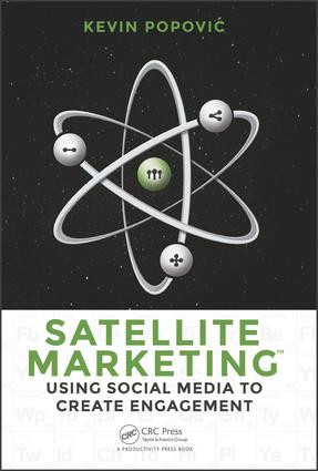 Satellite Marketing (Using Social Media to Create Engagement) by Kevin Popovic, 9781482256147