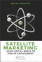 Satellite Marketing (Using Social Media to Create Engagement) by Kevin Popovic, 9781482256147
