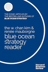 The W. Chan Kim and Renée Mauborgne Blue Ocean Strategy Reader - 9781633694774 by W. Chan Kim, Renée A. Mauborgne, 9781633694774
