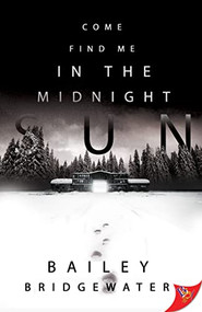 Come Find Me in the Midnight Sun by Bailey Bridgewater, 9781636795669