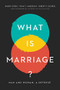 What Is Marriage? (Man and Woman: A Defense) by Sherif Girgis, Ryan T. Anderson, Robert P. George, 9781641771474