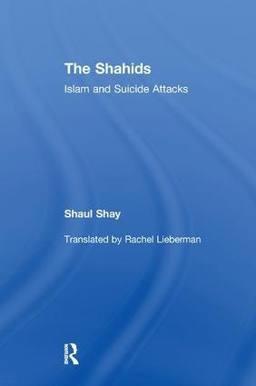The Shahids (Islam and Suicide Attacks) - 9781138516908 by Shaul Shay, 9781138516908
