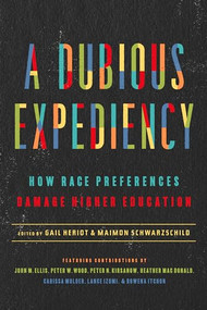 A Dubious Expediency (How Race Preferences Damage Higher Education) by Gail Heriot, Maimon Schwarzchild, 9781641771320