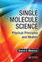 Single Molecule Science (Physical Principles and Models) by Dmitrii E. Makarov, 9780367575717