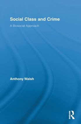 Social Class and Crime (A Biosocial Approach) by Anthony Walsh, 9780415811064