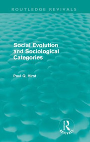 Social Evolution and Sociological Categories (Routledge Revivals) by Paul Q. Hirst, 9780415572996