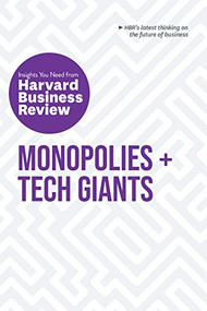 Monopolies and Tech Giants: The Insights You Need from Harvard Business Review by Harvard Business Review, Marco Iansiti, Karim R. Lakhani, Darrell K. Rigby, Vijay Govindarajan, 9781633699014