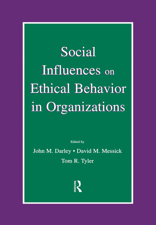 Social Influences on Ethical Behavior in Organizations by John M. Darley, David M. Messick, Tom R. Tyler, 9780415651776