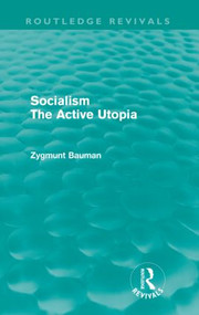 Socialism the Active Utopia (Routledge Revivals) by Zygmunt Bauman, 9780415573085