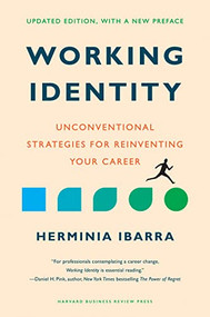Working Identity, Updated Edition, With a New Preface (Unconventional Strategies for Reinventing Your Career) by Herminia Ibarra, 9781647825560