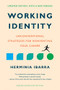 Working Identity, Updated Edition, With a New Preface (Unconventional Strategies for Reinventing Your Career) by Herminia Ibarra, 9781647825560