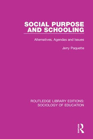 Social Purpose and Schooling (Alternatives, Agendas and Issues) - 9780415788250 by Jerry Paquette, 9780415788250