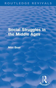 Social Struggles in the Middle Ages (Routledge Revivals) by Max Beer, 9780415599917