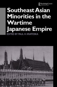 Southeast Asian Minorities in the Wartime Japanese Empire - 9780415515306 by Paul H. Kratoska, 9780415515306