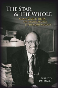 The Star and the Whole (Gian-Carlo Rota on Mathematics and Phenomenology) by Fabrizio Palombi, 9781568815831