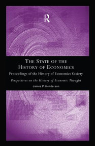 The State of the History of Economics (Proceedings of the History of Economics Society) by James P. Henderson, 9781138880900