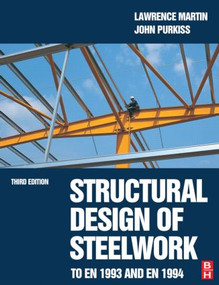Structural Design of Steelwork to EN 1993 and EN 1994 by Lawrence Martin, John Purkiss, 9780750650601