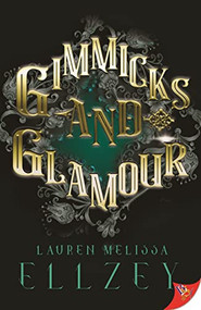 Gimmicks and Glamour by Lauren Melissa Ellzey, 9781636794013