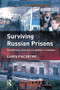Surviving Russian Prisons by Laura Piacentini, 9781138012158