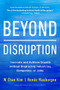 Beyond Disruption (Innovate and Achieve Growth without Displacing Industries, Companies, or Jobs) by W. Chan Kim, Renée A. Mauborgne, 9781647821326