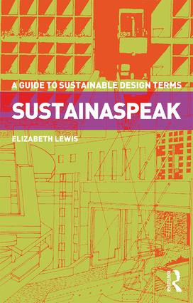 Sustainaspeak (A Guide to Sustainable Design Terms) by Elizabeth Lewis, 9781138283336