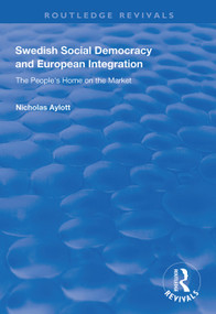 Swedish Social Democracy and European Integration (The People's Home on the Market) - 9781138345591 by Nicholas Aylott, 9781138345591