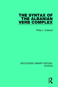 The Syntax of the Albanian Verb Complex - 9781138207219 by Philip L. Hubbard, 9781138207219