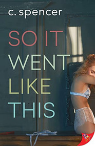 So It Went Like This by C. Spencer, 9781635559712