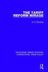 The Tariff Reform Mirage by W.E. Dowding, 9781138298071