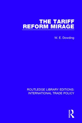 The Tariff Reform Mirage by W.E. Dowding, 9781138298071