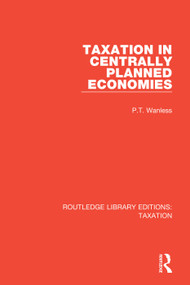 Taxation in Centrally Planned Economies - 9780815364597 by P.T. Wanless, 9780815364597