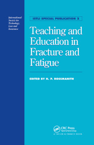 Teaching and Education in Fracture and Fatigue by H.P. Rossmanith, 9780367865603