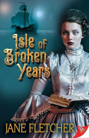 Isle of Broken Years by Jane Fletcher, 9781635551754