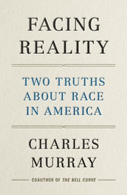 Facing Reality (Two Truths about Race in America) by Charles Murray, 9781641771979