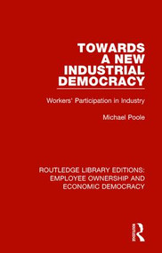 Towards a New Industrial Democracy (Workers' Participation in Industry) by Michael Poole, 9781138307841