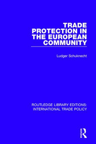 Trade Protection in the European Community by Ludger Schuknecht, 9781138304253